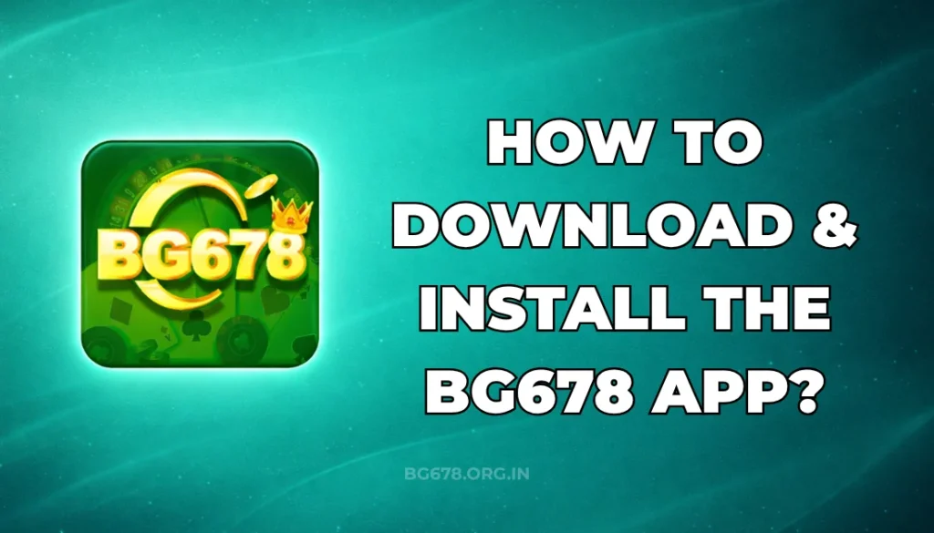 HOW TO DOWNLOAD & INSTALL THE BG678 APP?