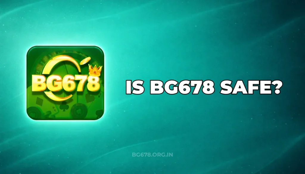 IS BG678 SAFE?